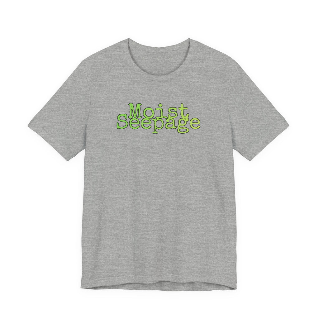 Moist Seepage T-Shirt | Just two innocent words