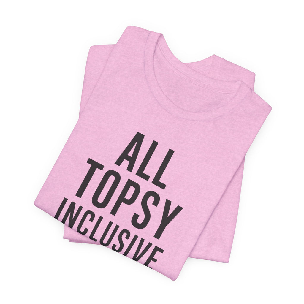 ALL TOPSY INCLUSIVE T-Shirt