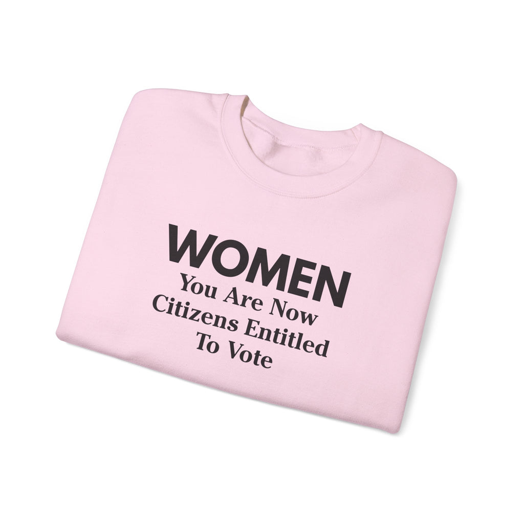 Women You Are Now Citizens Entitled To Vote suffrage sweatshirt