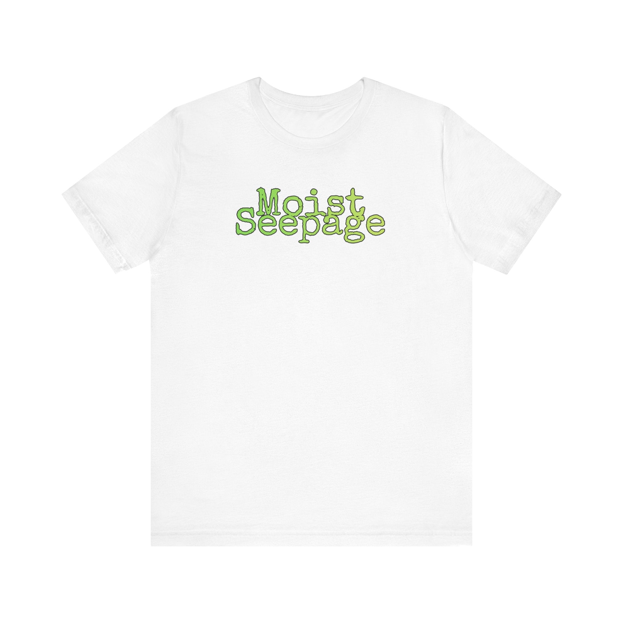 Moist Seepage T-Shirt | Just two innocent words