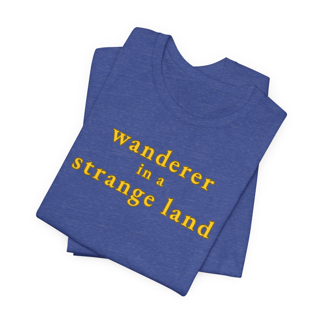 Wanderer in a Strange Land T-Shirt