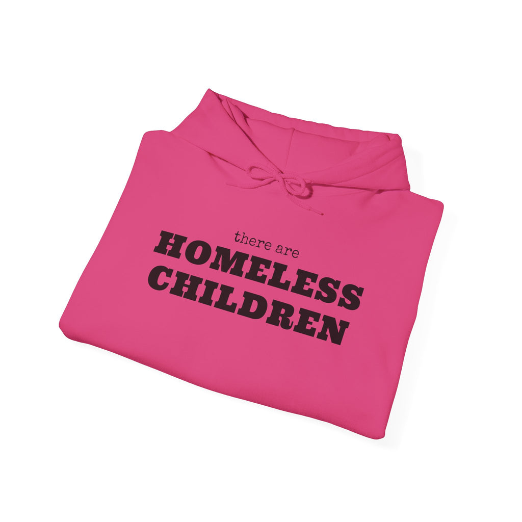 There are HOMELESS CHILDREN hoodie