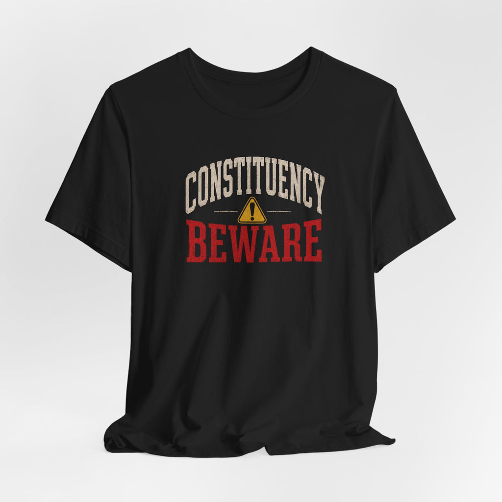 Constituency Beware political distressed letter T-Shirt