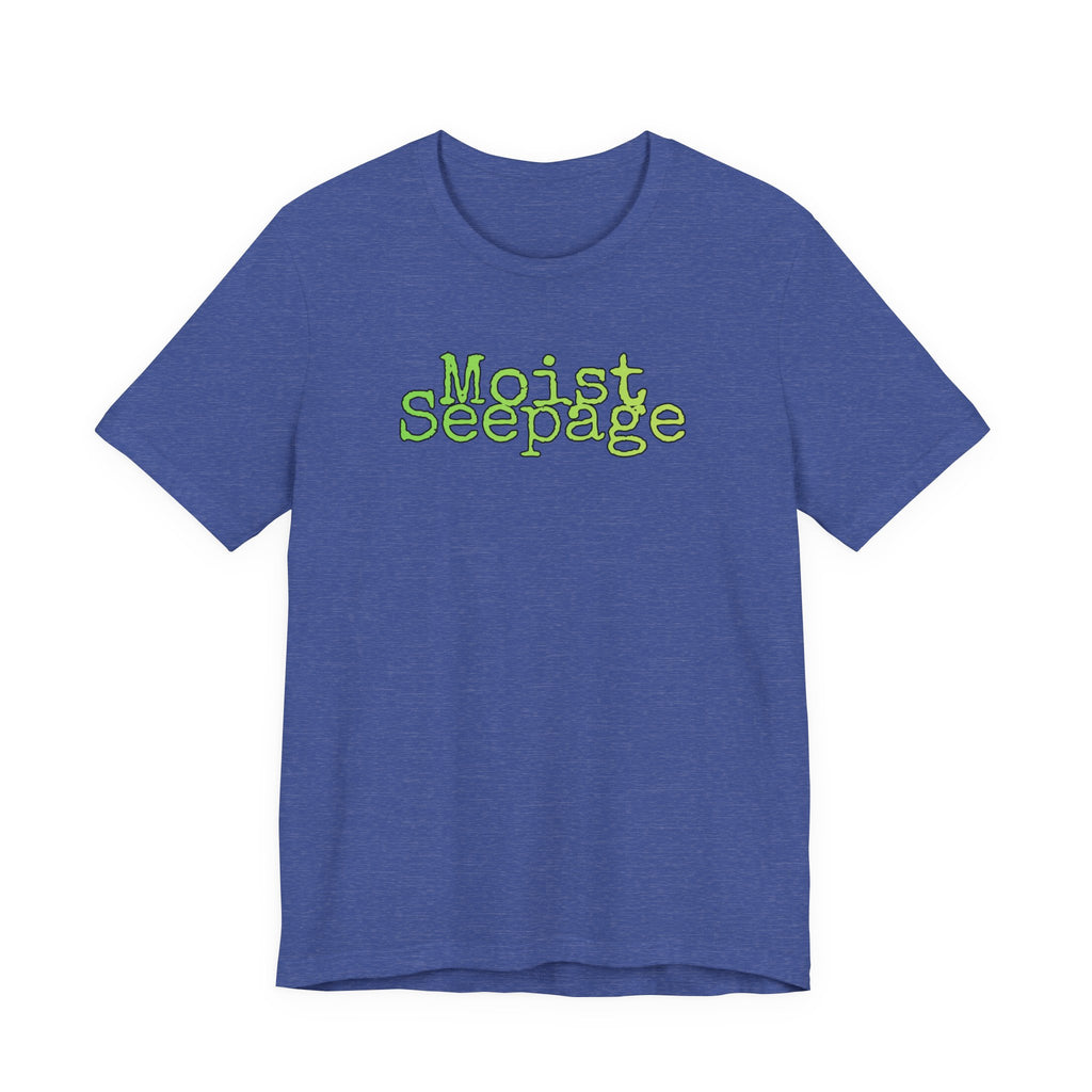 Moist Seepage T-Shirt | Just two innocent words