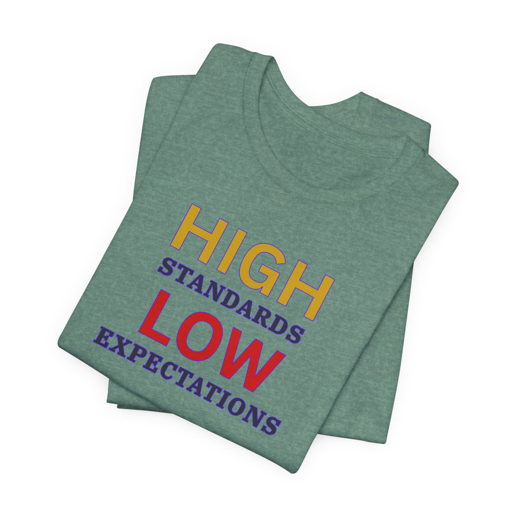 High Standards Low Expectations T-Shirt