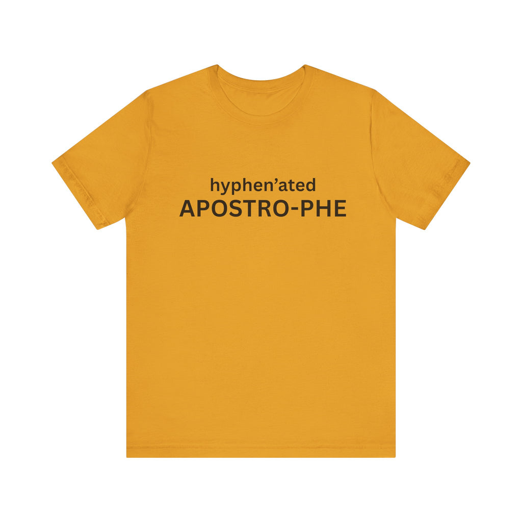 hyphen'ated APOSTRO-PHE T-Shirt