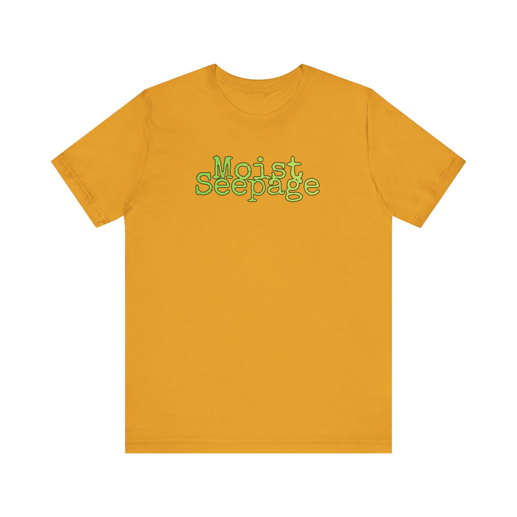 Moist Seepage T-Shirt | Just two innocent words