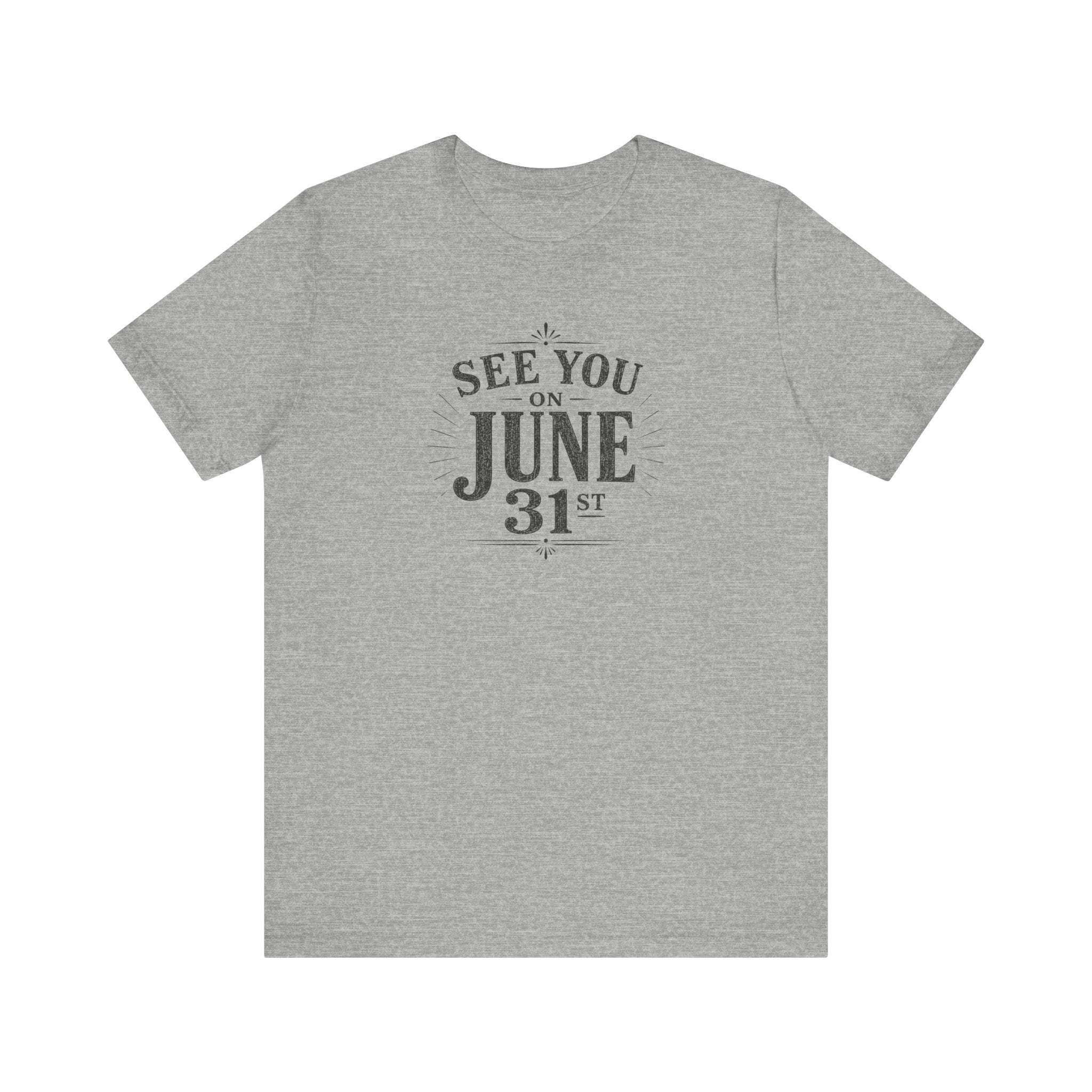 See You on June 31st T-Shirt