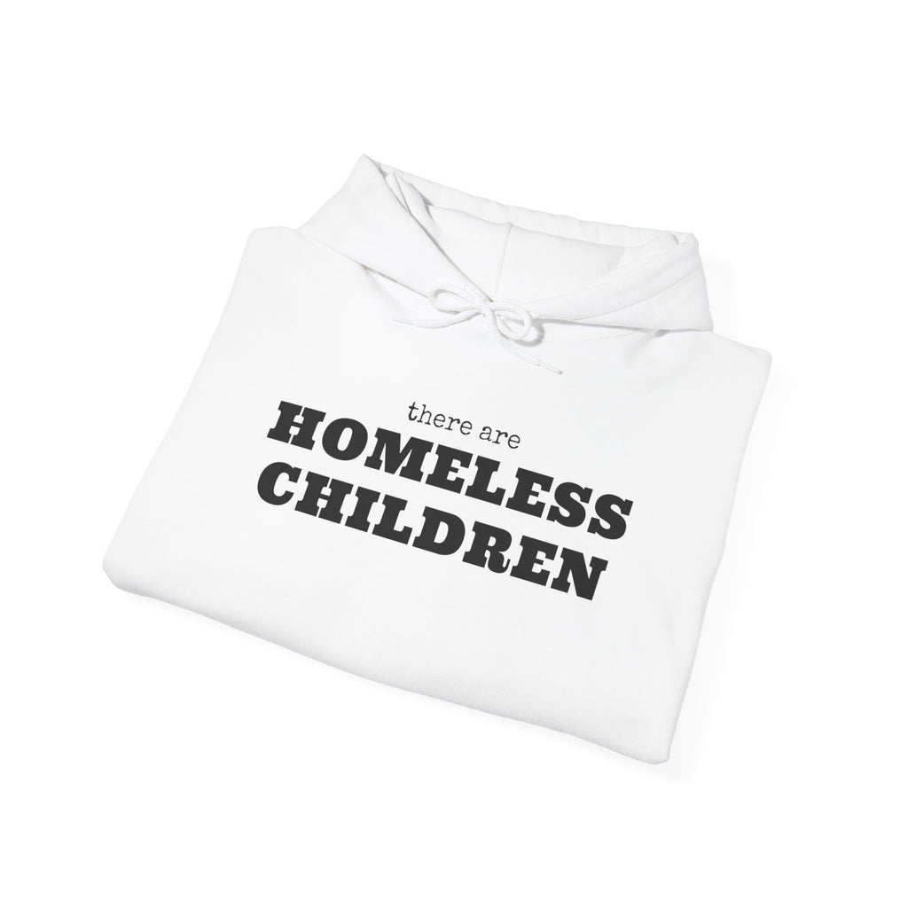 There are HOMELESS CHILDREN hoodie