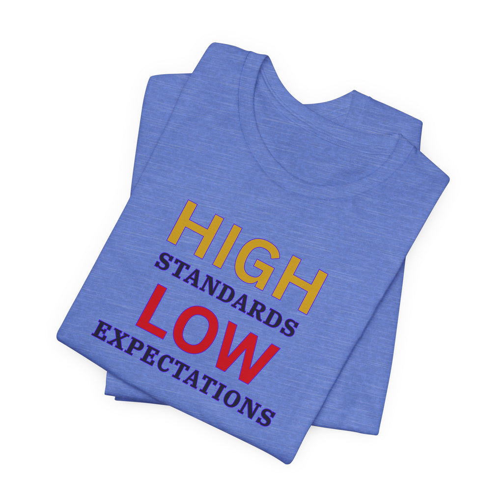 High Standards Low Expectations T-Shirt