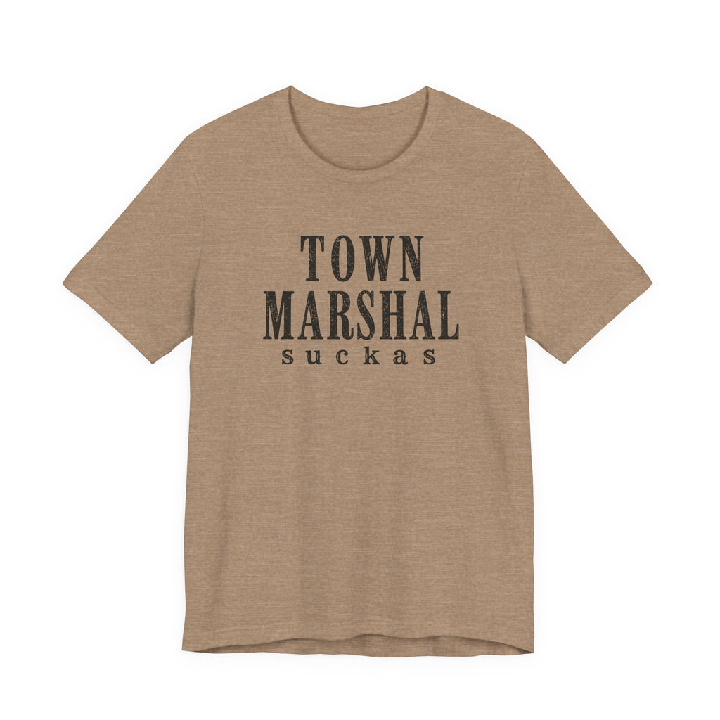 Town Marshal Suckas T-Shirt