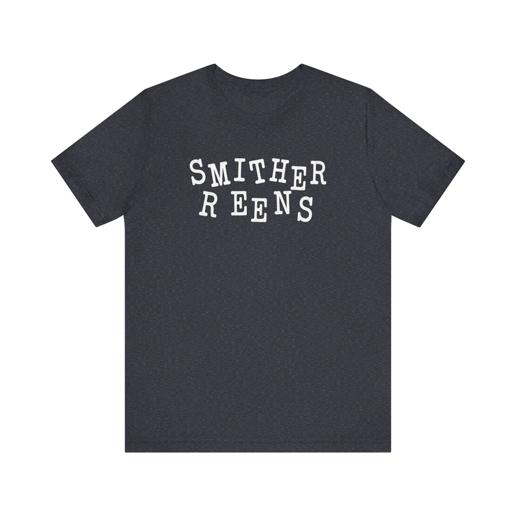 Smither Reens with two Rs, T-Shirt