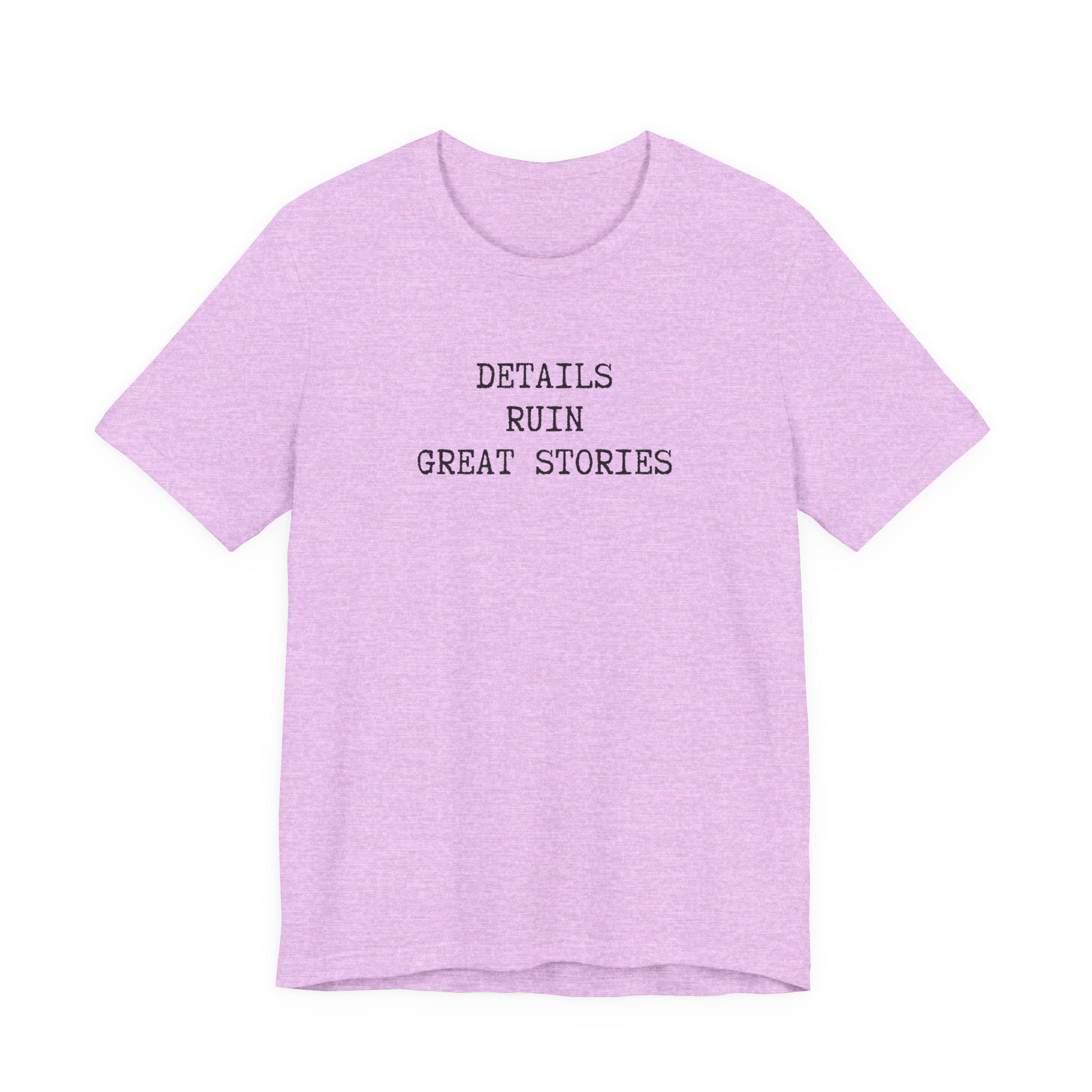 DETAILS RUIN GREAT STORIES T-Shirt