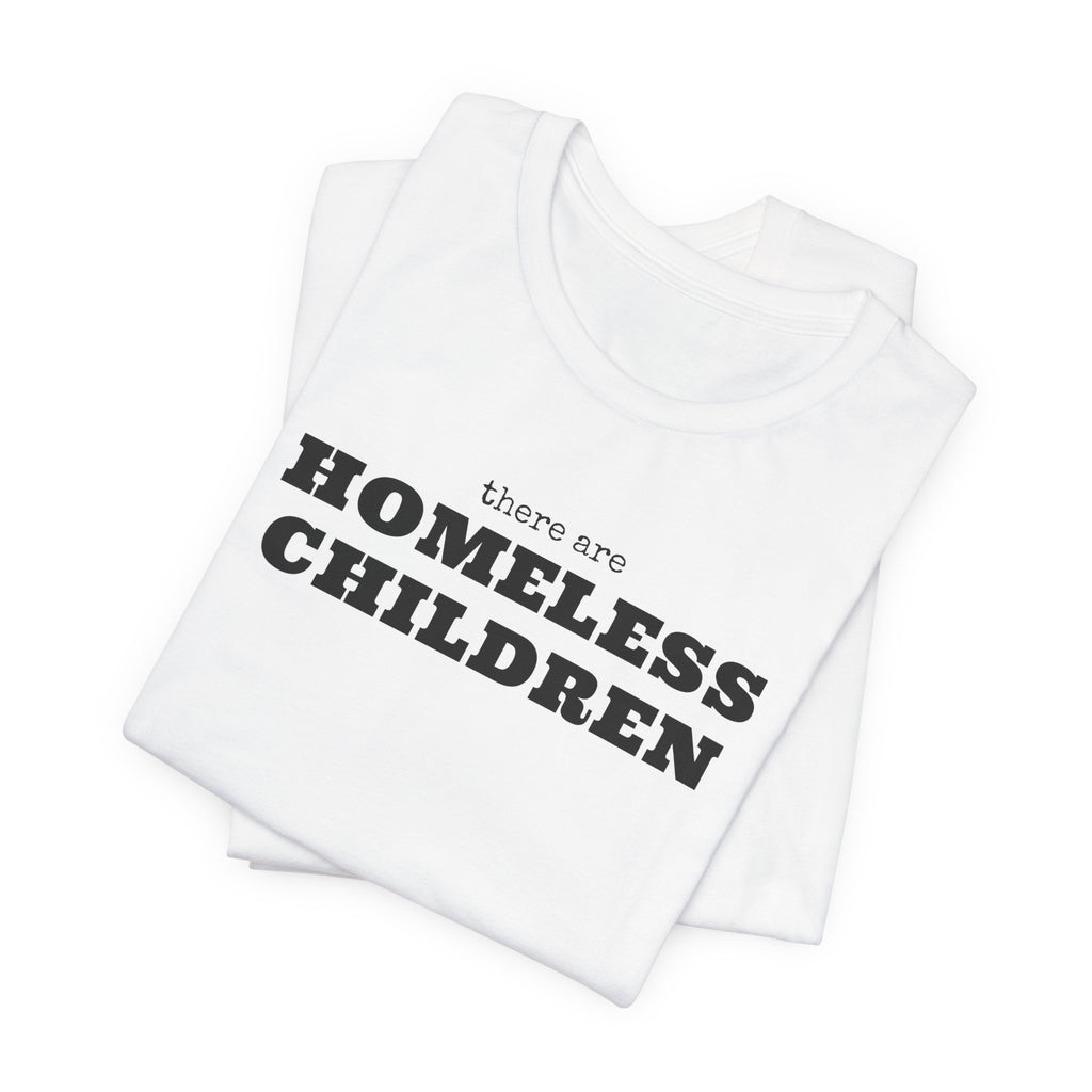 There Are Homeless Children Awareness T-Shirt