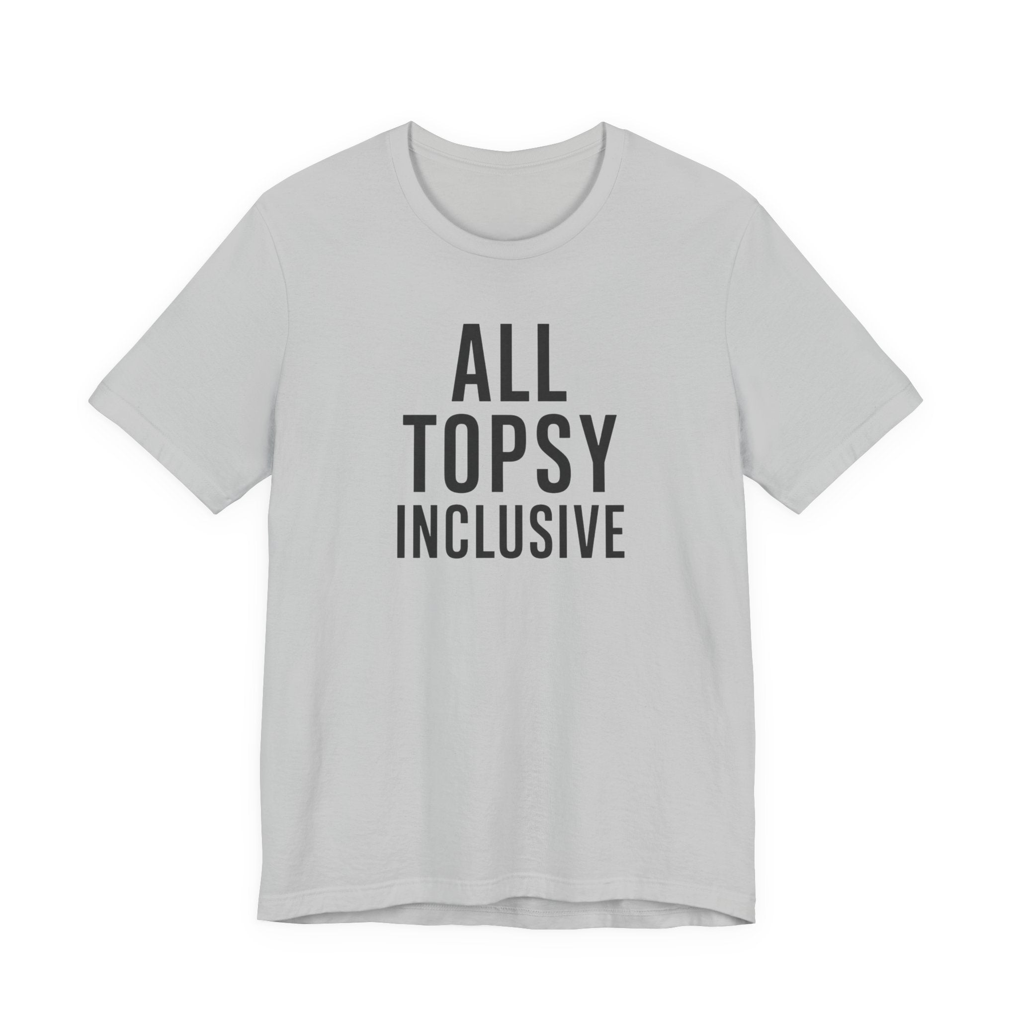 ALL TOPSY INCLUSIVE T-Shirt