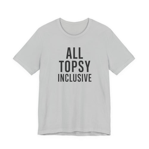 ALL TOPSY INCLUSIVE T-Shirt