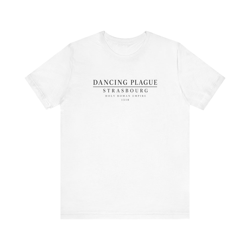 Dancing Plague Strasbourg 1518 historical event unisex t-shirt, minimalist typography history tee