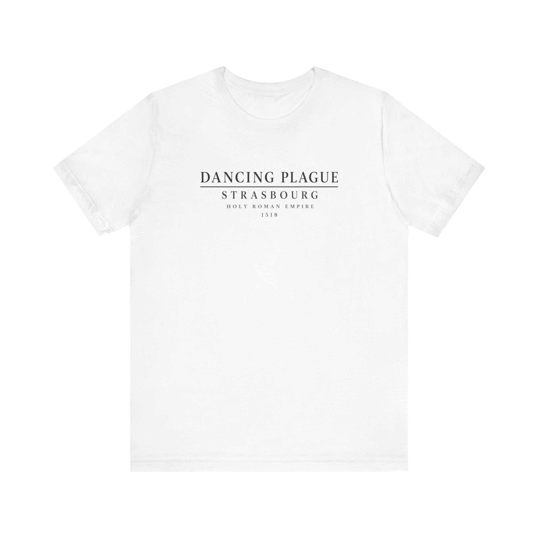 Dancing Plague Strasbourg 1518 historical event unisex t-shirt, minimalist typography history tee