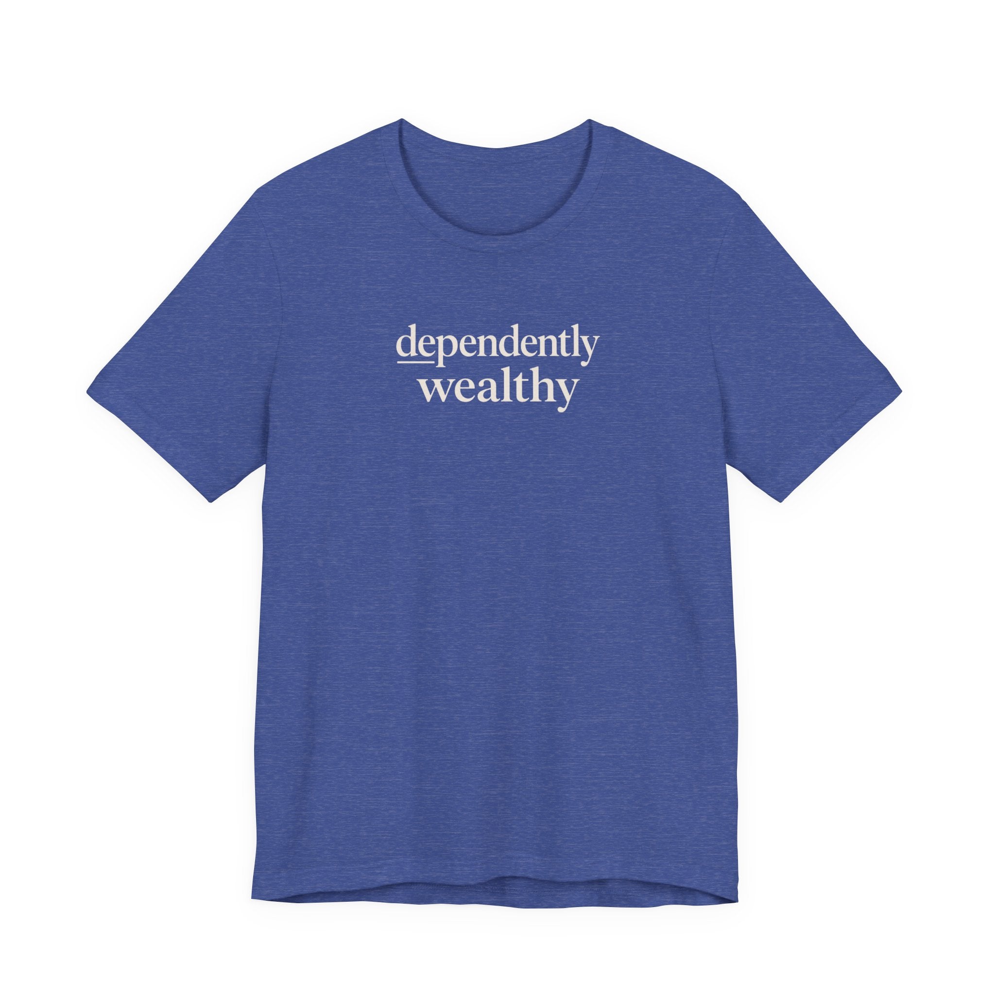 Dependently Wealthy T-Shirt