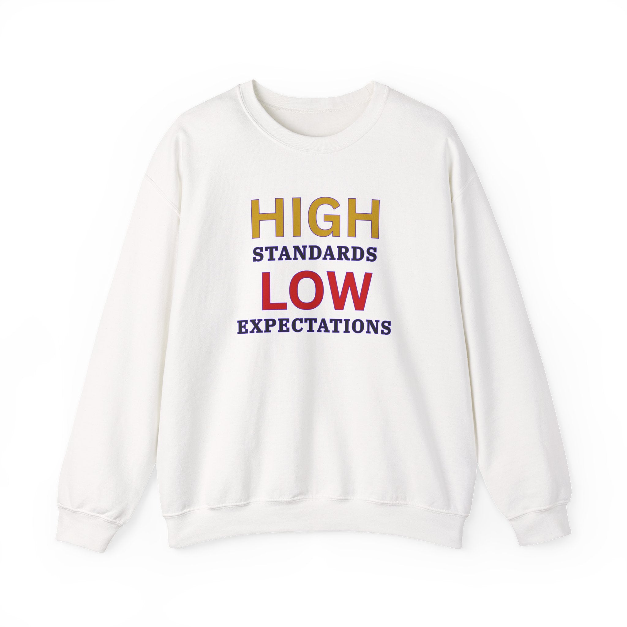 High Standards Low Expectations Sweatshirt