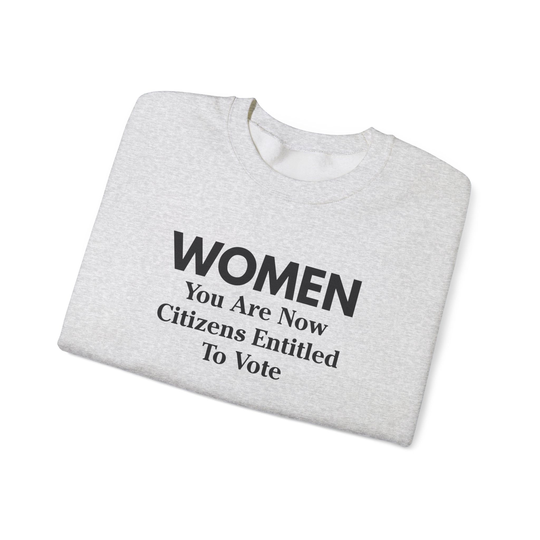 Women You Are Now Citizens Entitled To Vote suffrage sweatshirt
