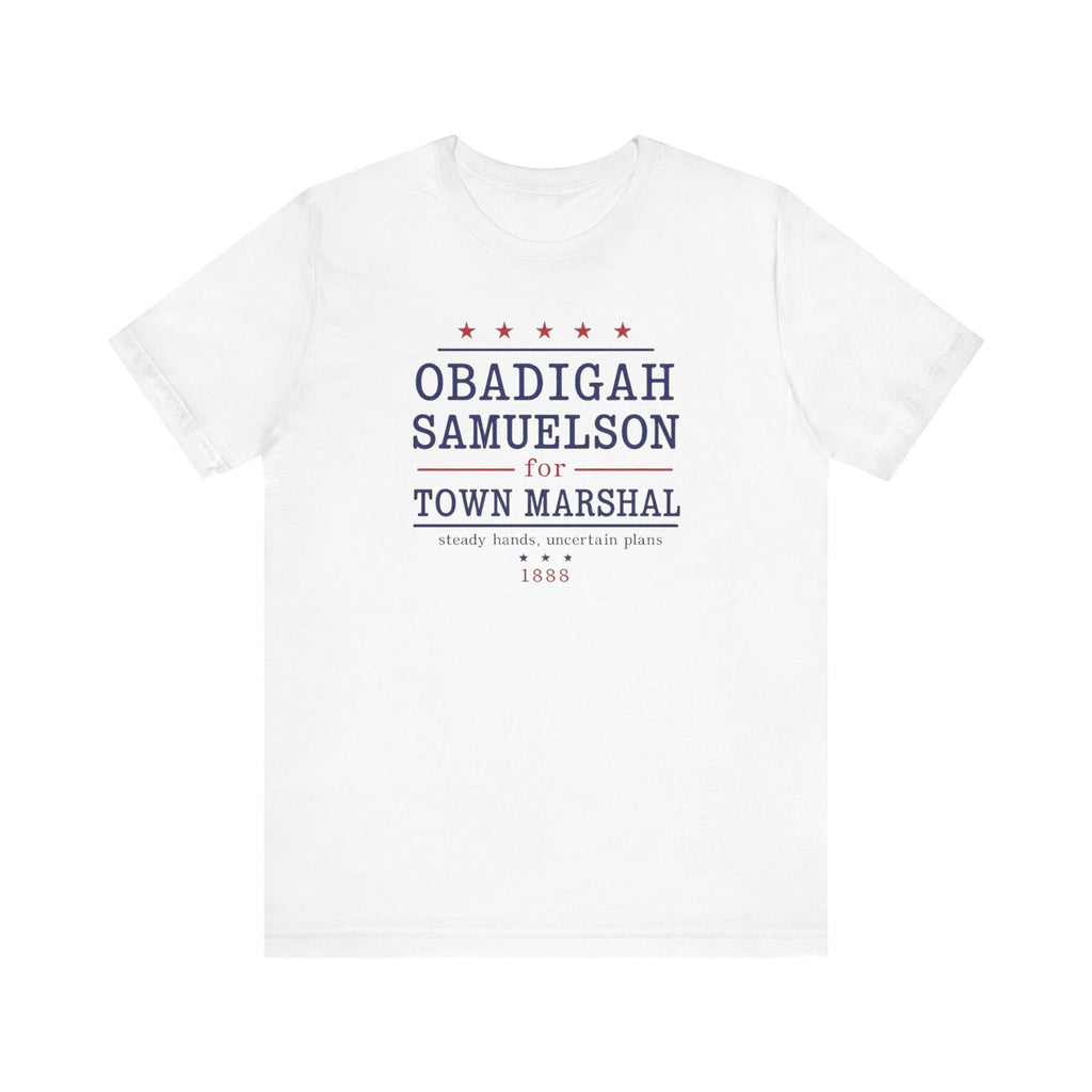Obadigah Samuelson for Town Marshal T-Shirt