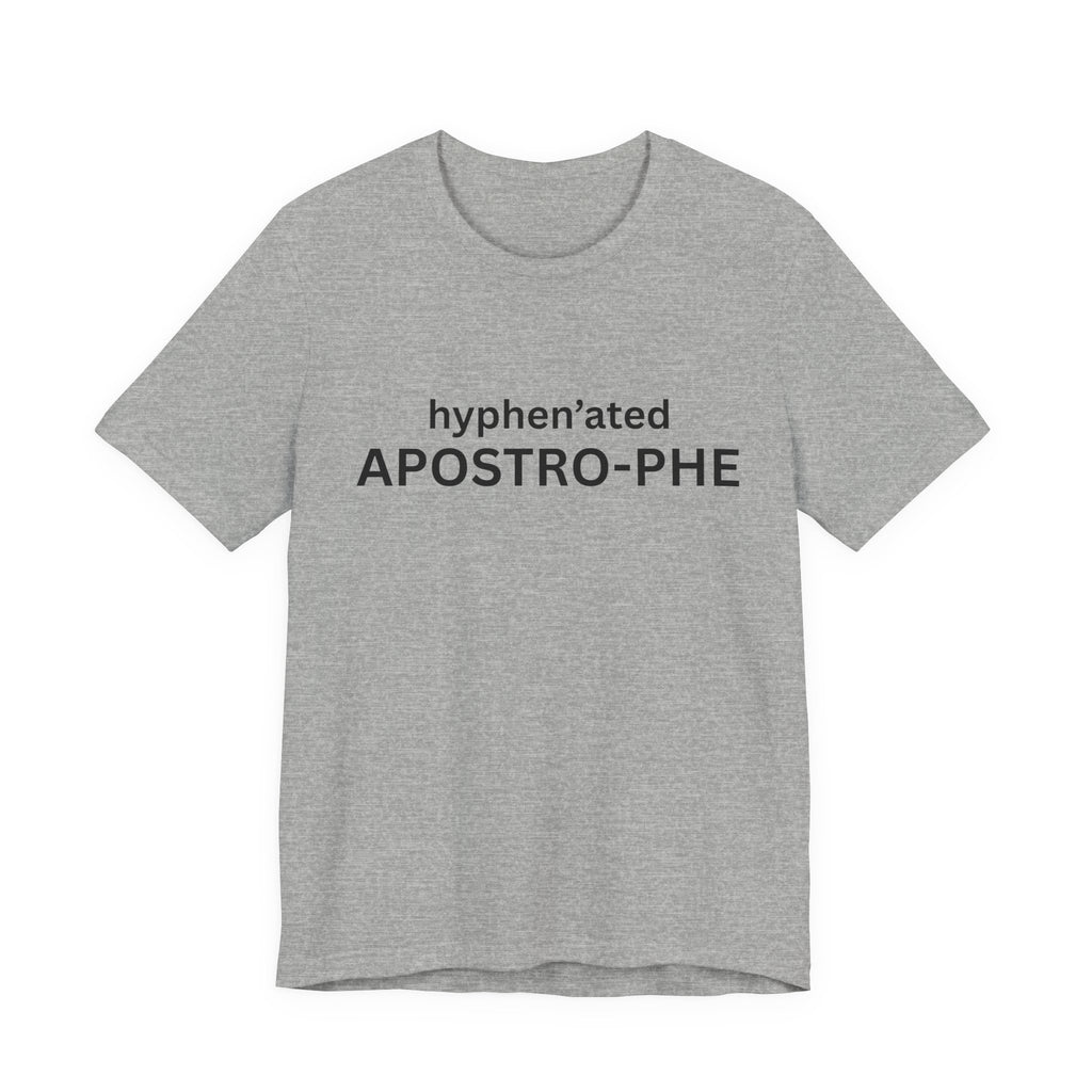 hyphen'ated APOSTRO-PHE T-Shirt