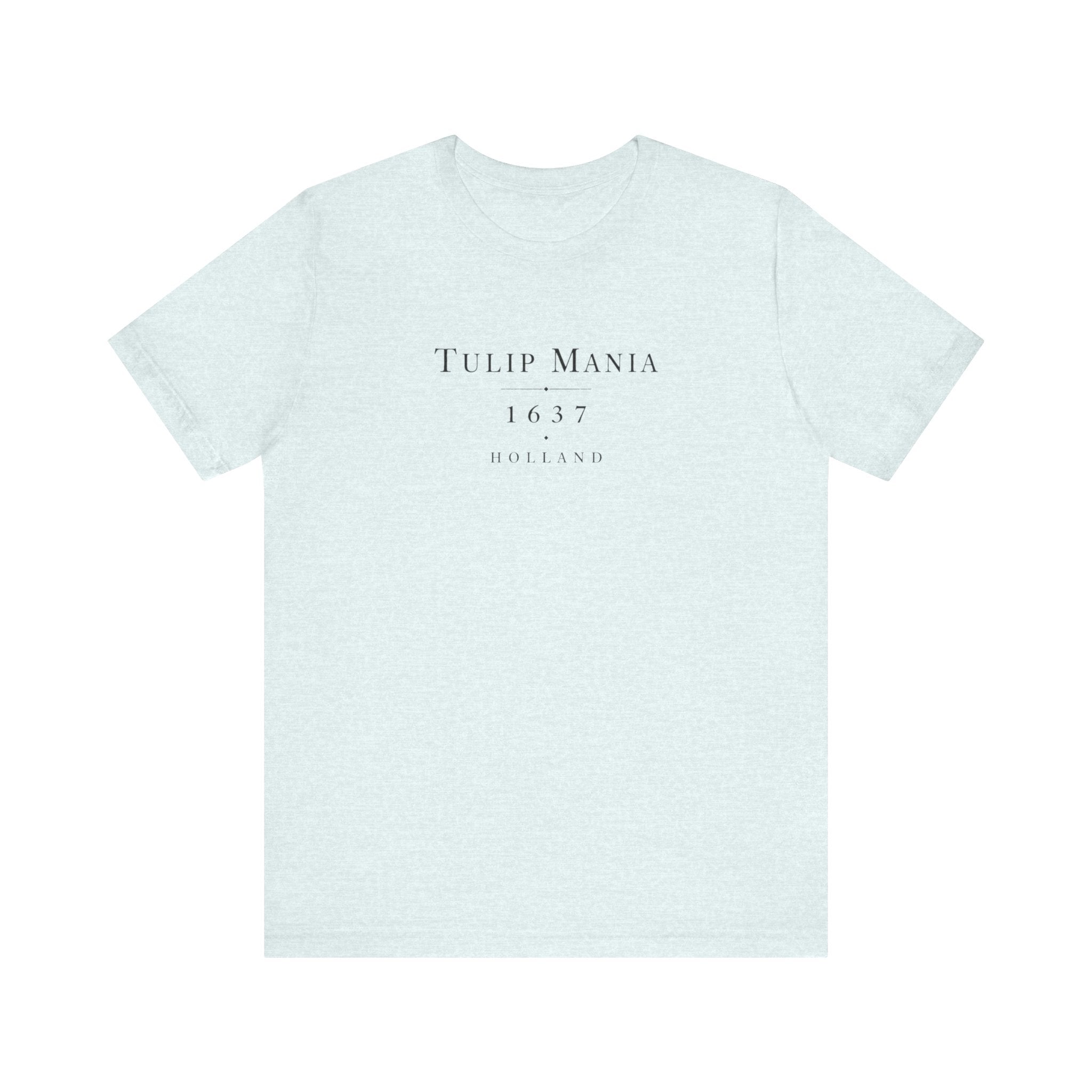 Tulip Mania 1637 Holland historical economic bubble unisex t-shirt, minimalist botanical typography tee