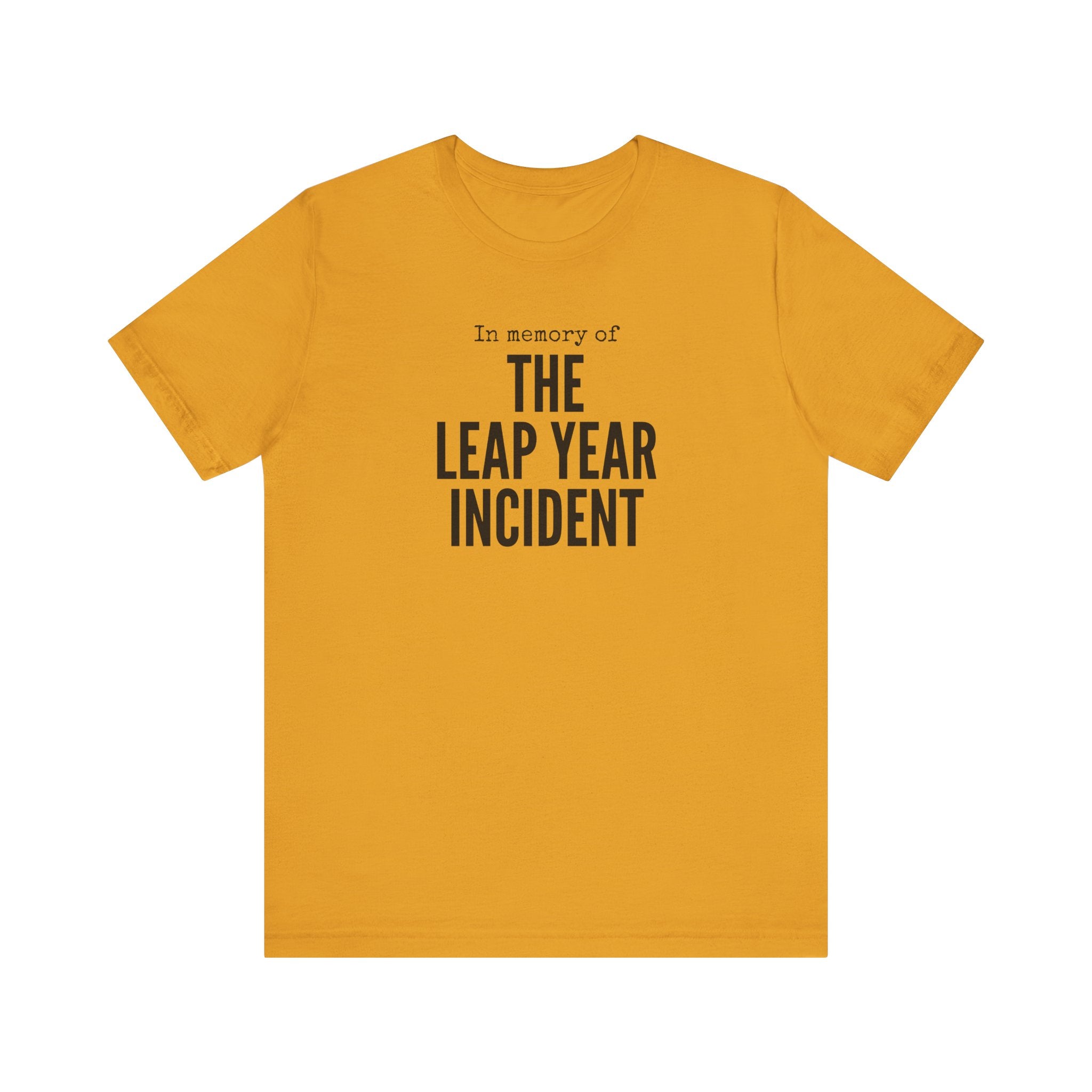 In Memory of The Leap Year Incident T-Shirt
