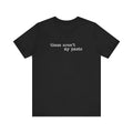 These Aren't My Pants distressed letter humor unisex t-shirt, deadpan bold text graphic tee