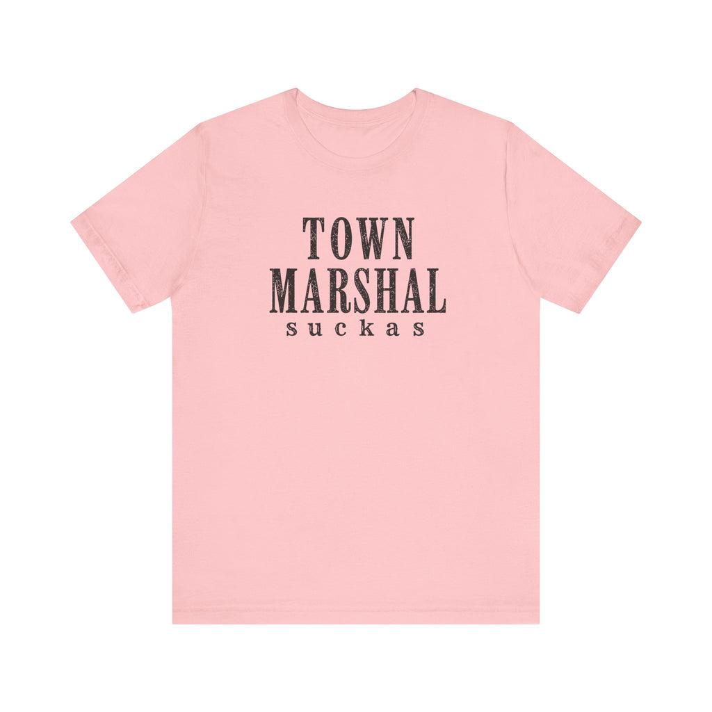 Town Marshal Suckas T-Shirt