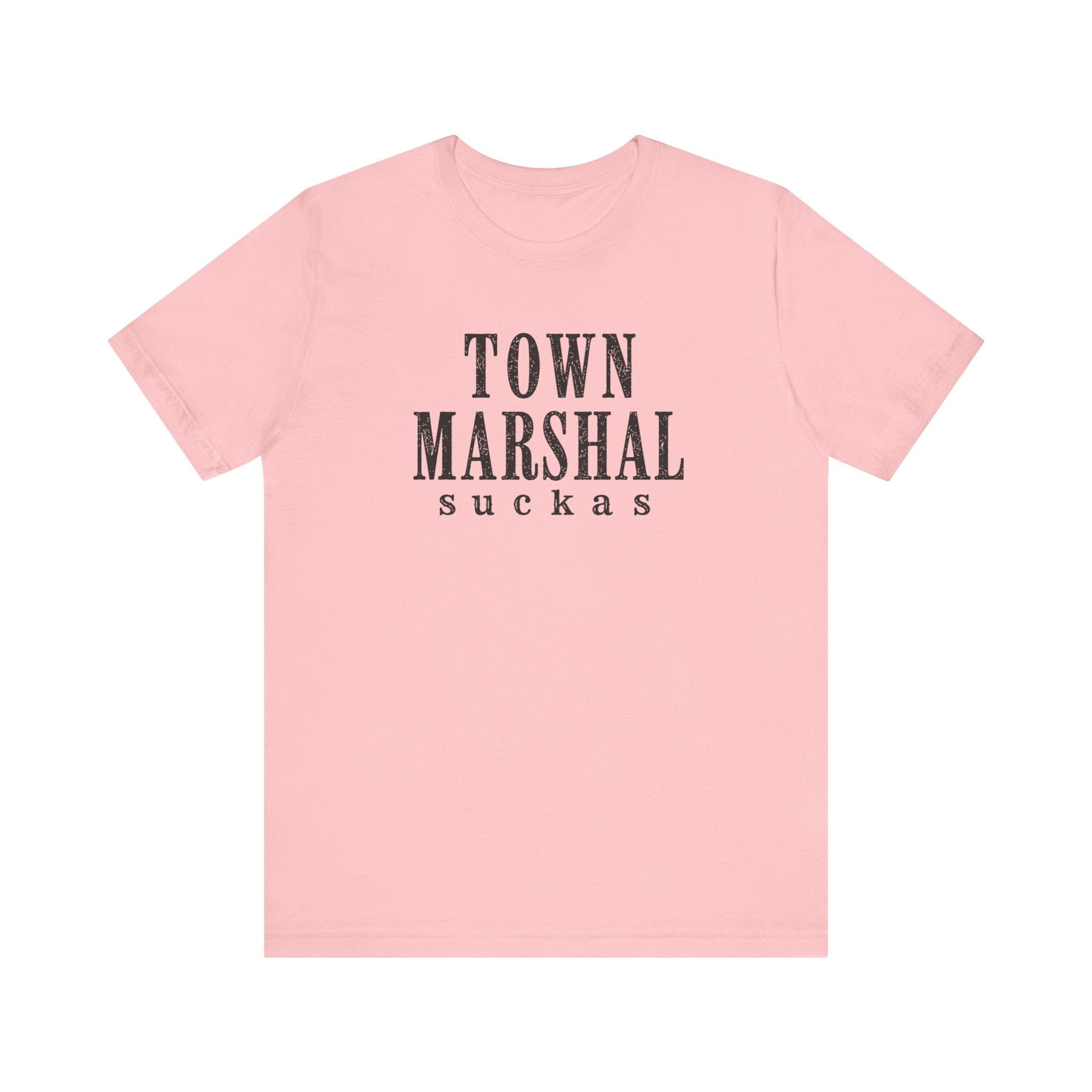 Town Marshal Suckas T-Shirt