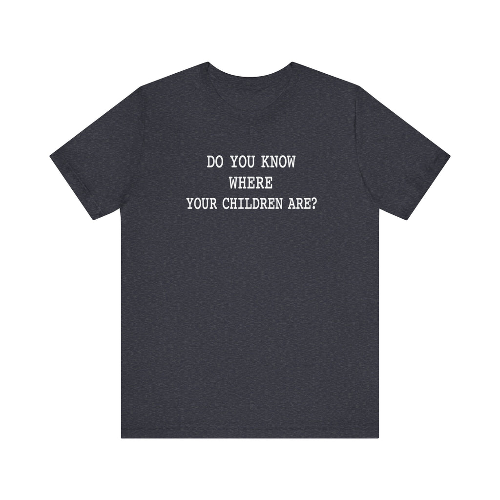 Do You Know Where Your Children Are? minimalist T-Shirt