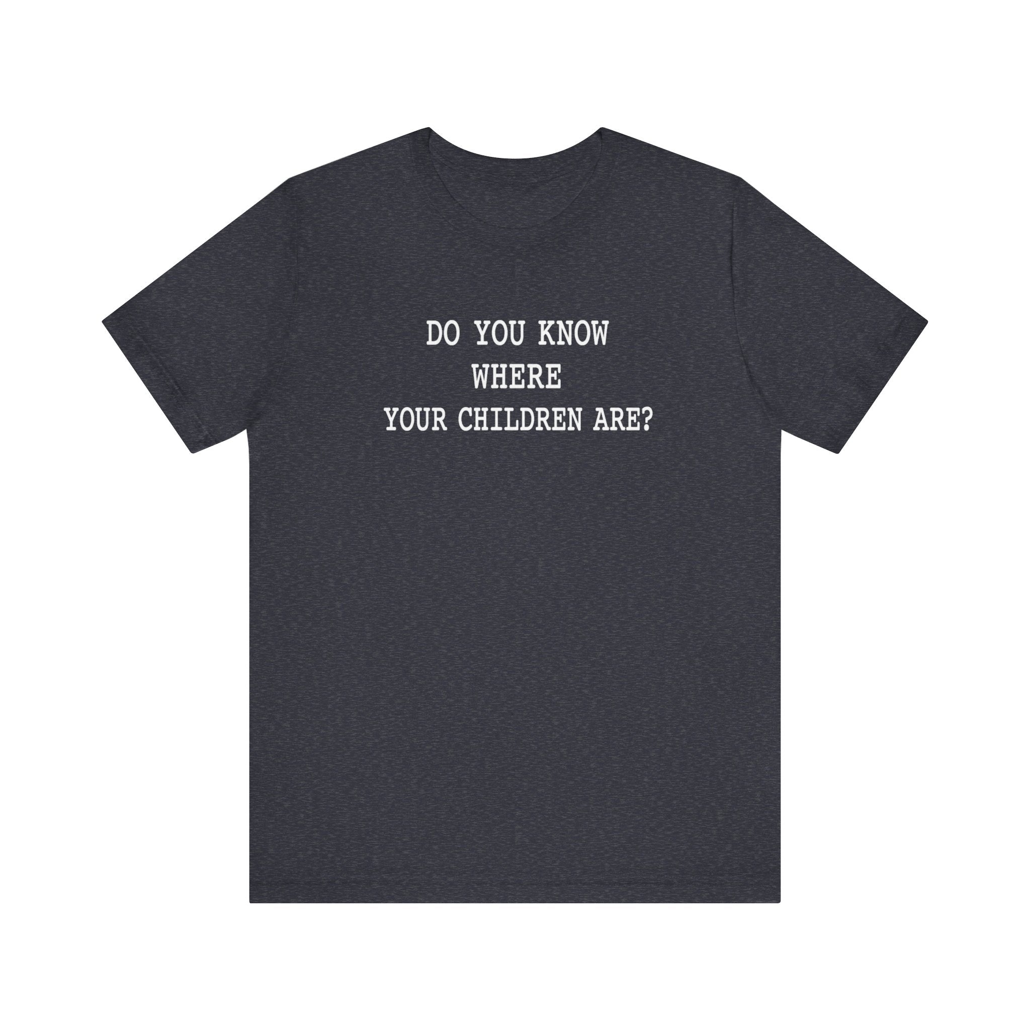Do You Know Where Your Children Are? minimalist T-Shirt