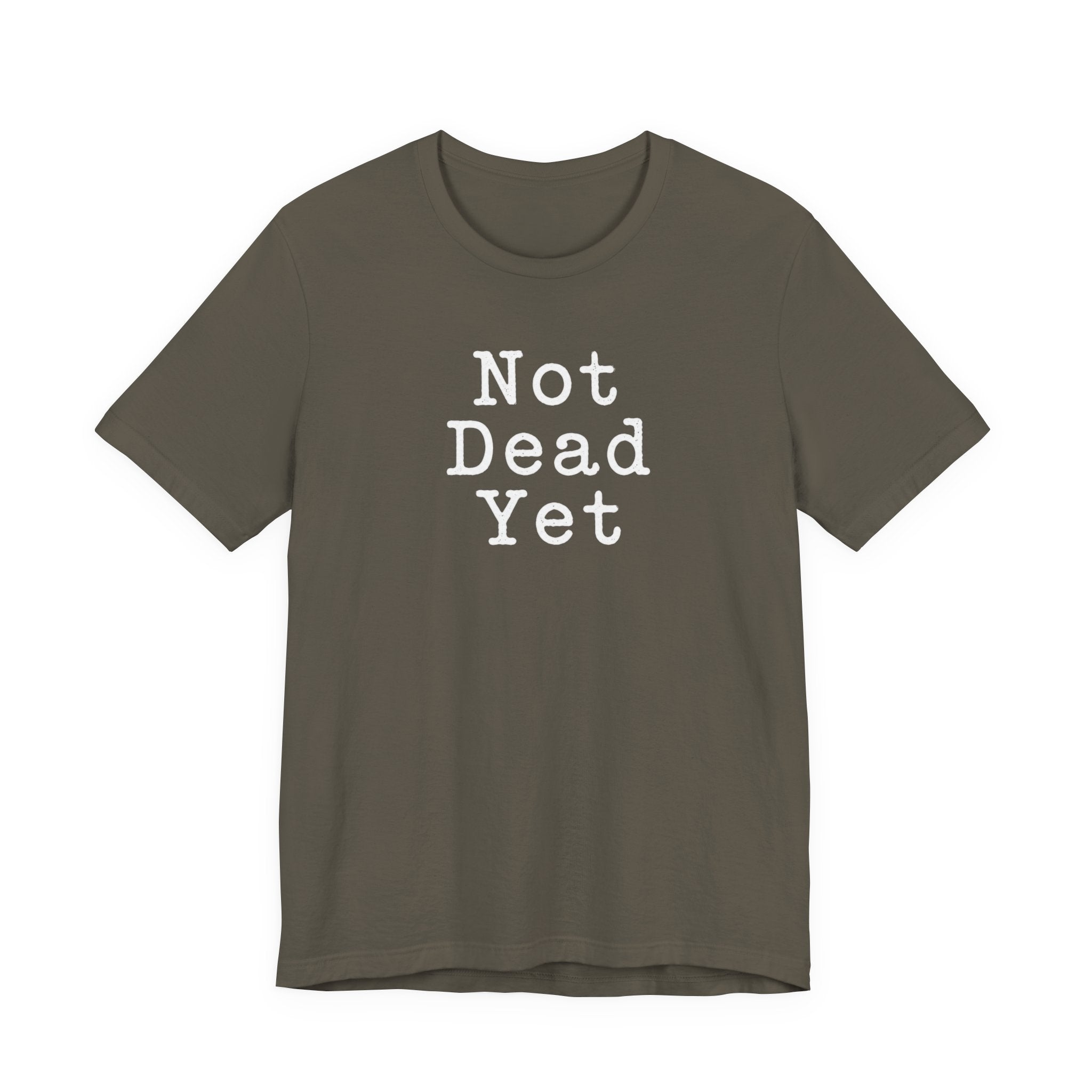Not Dead Yet sarcastic minimalist T-Shirt