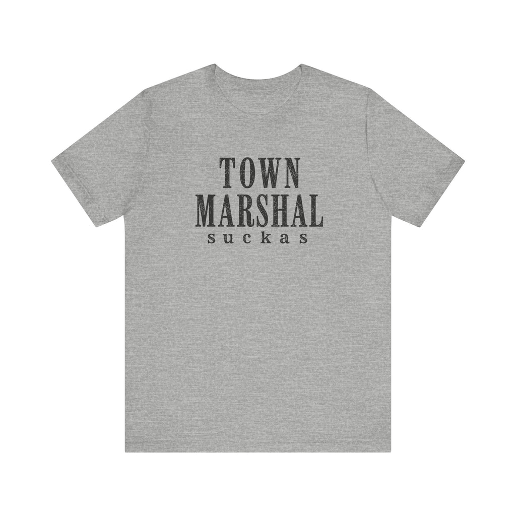 Town Marshal Suckas T-Shirt