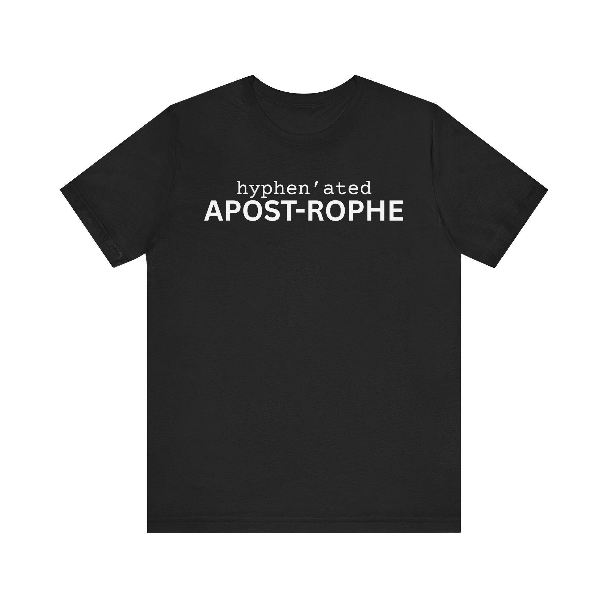 Hyphenated Apostrophe minimalist grammar humor unisex t-shirt, punctuation joke typography tee