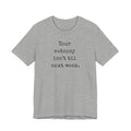 Your autopsy isn't till next week T-Shirt