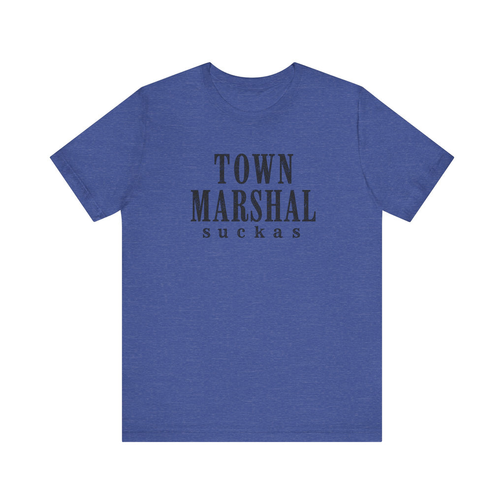 Town Marshal Suckas T-Shirt