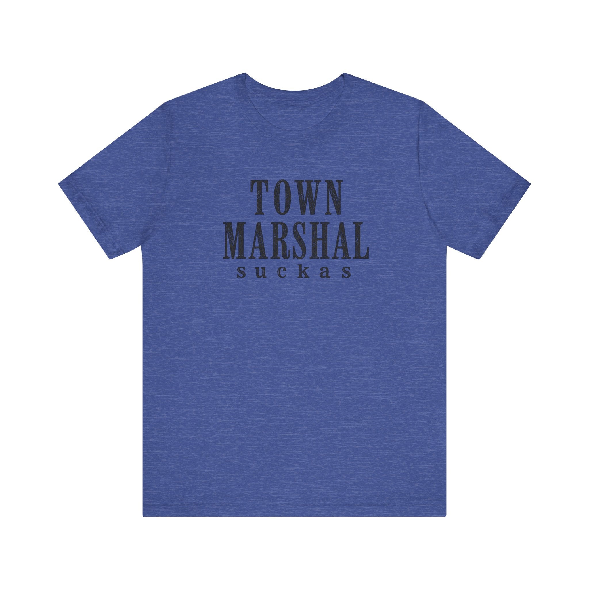 Town Marshal Suckas T-Shirt