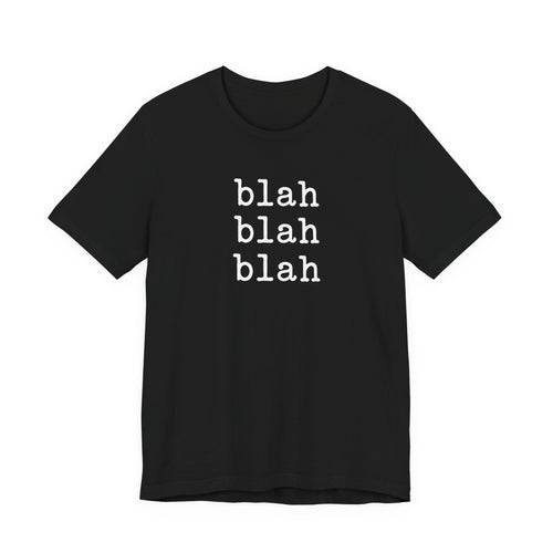 Blah Blah Blah minimalist sarcastic typography unisex t-shirt, deadpan bold text graphic tee