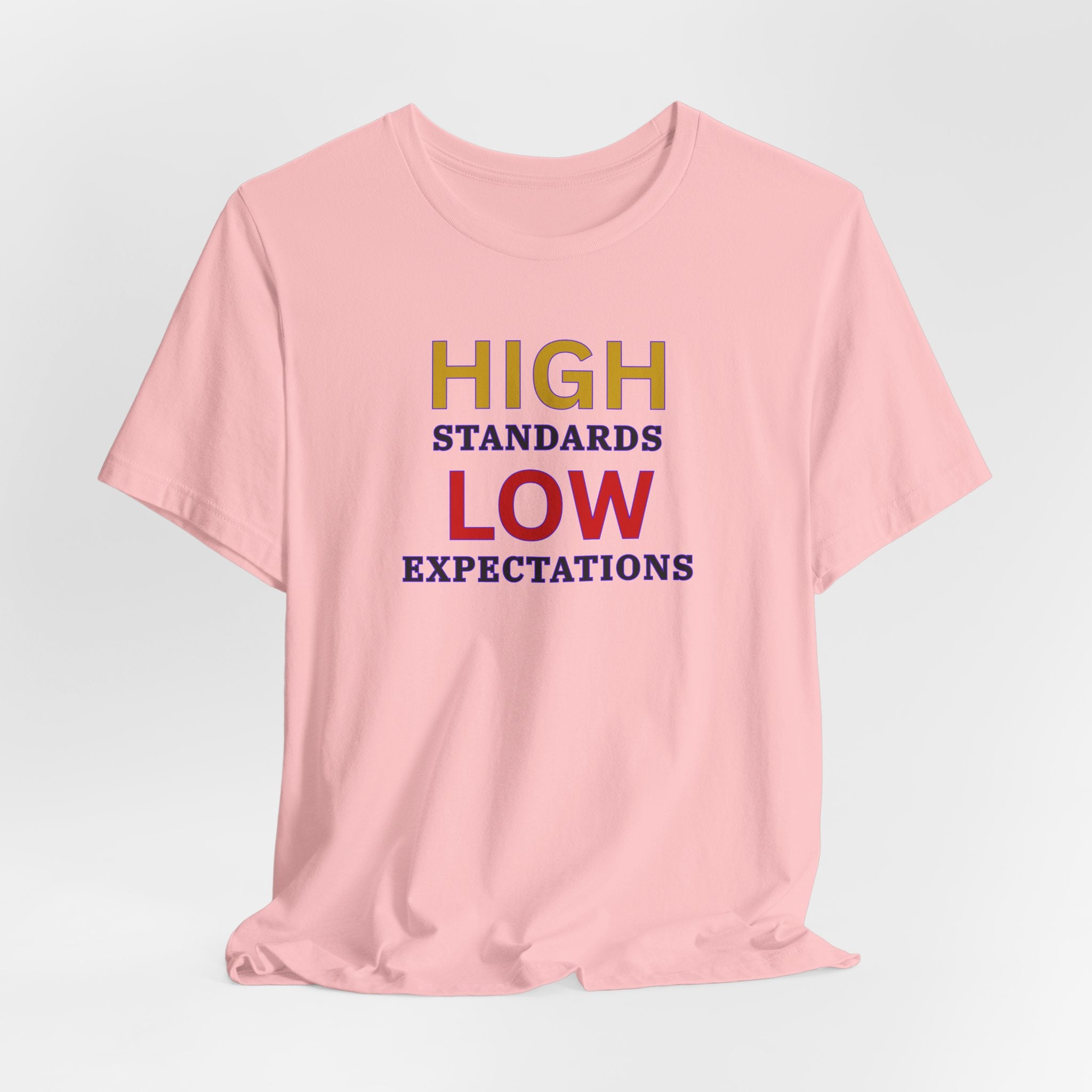 High Standards Low Expectations T-Shirt