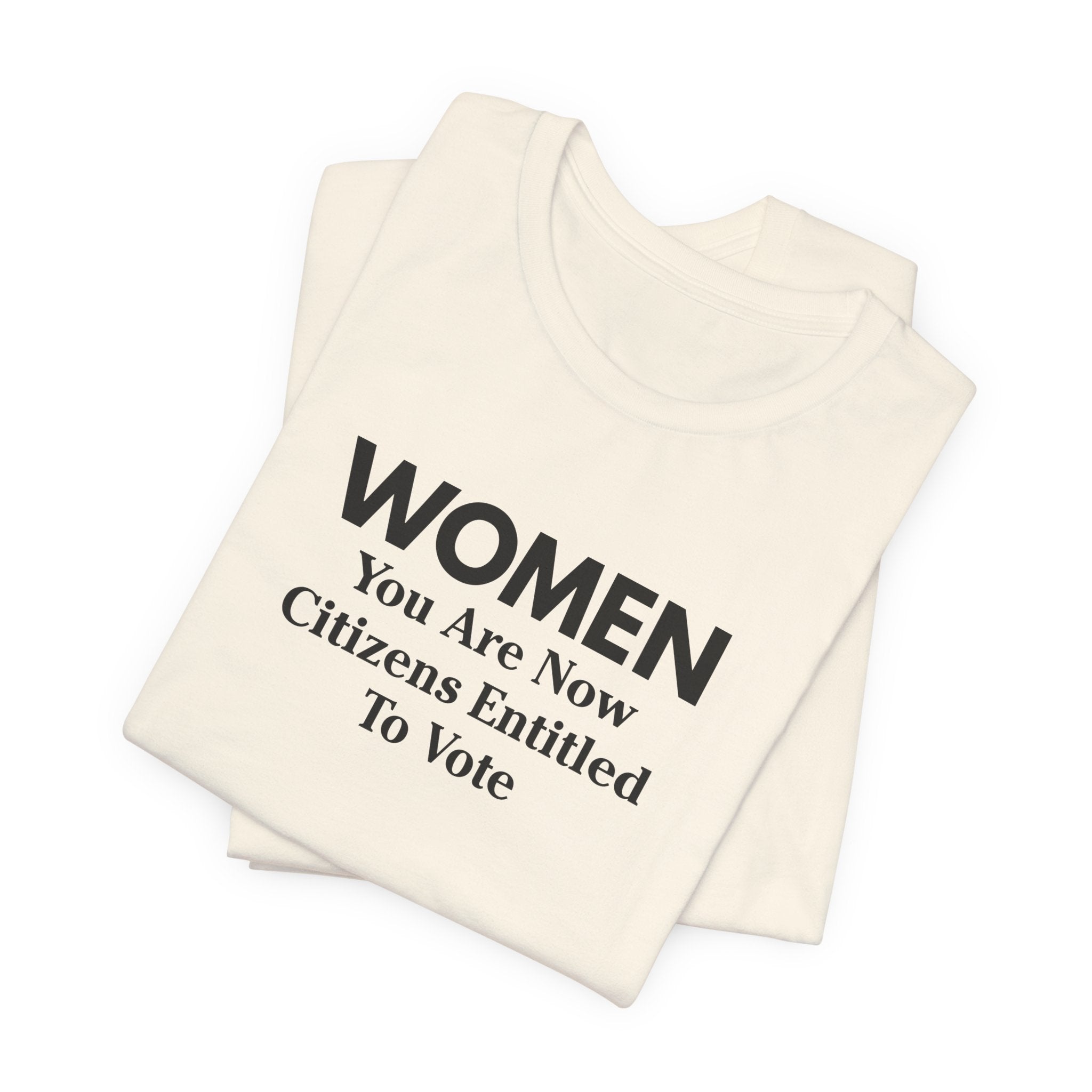 Women You Are Now Citizens Entitled To Vote T-Shirt Suffrage