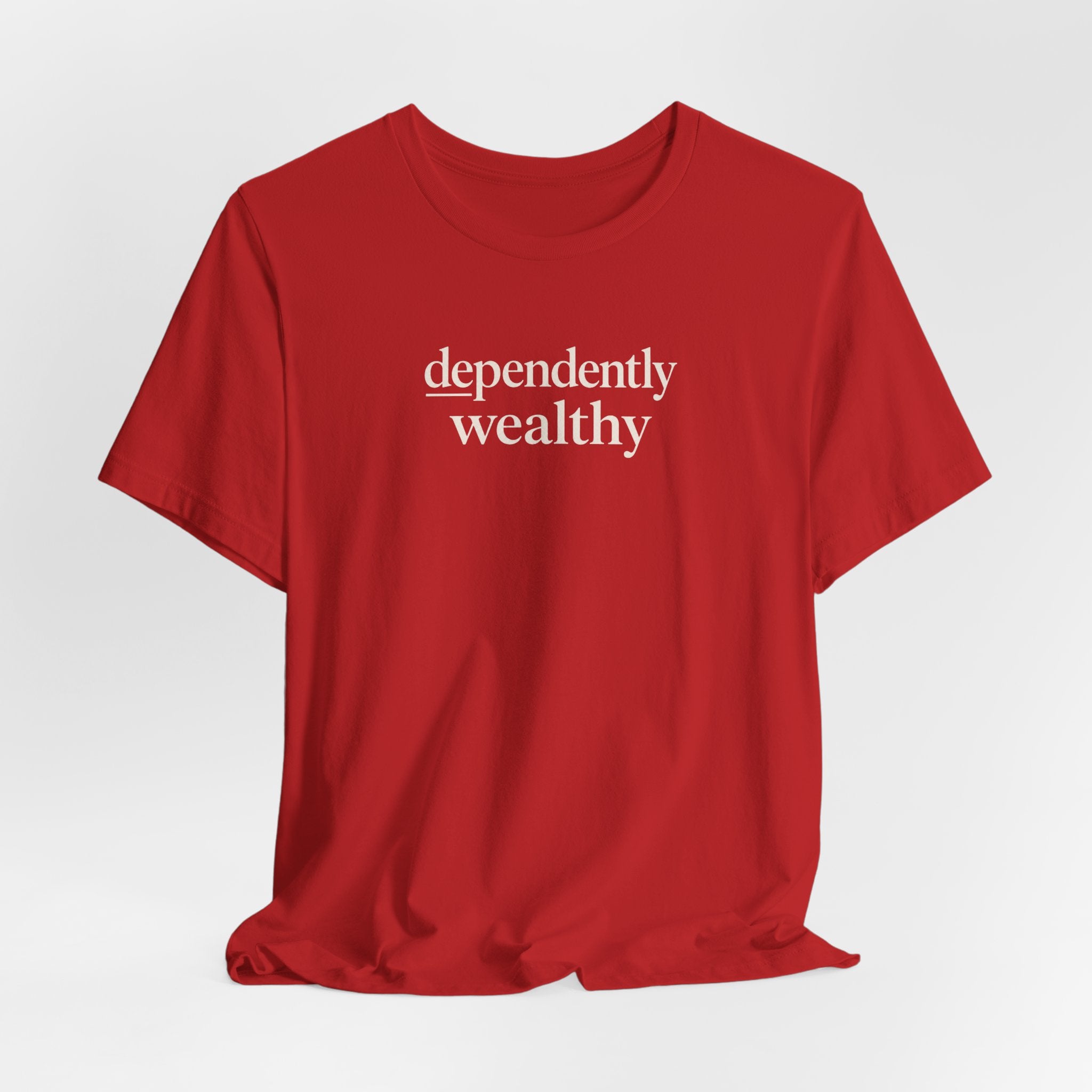 Dependently Wealthy T-Shirt