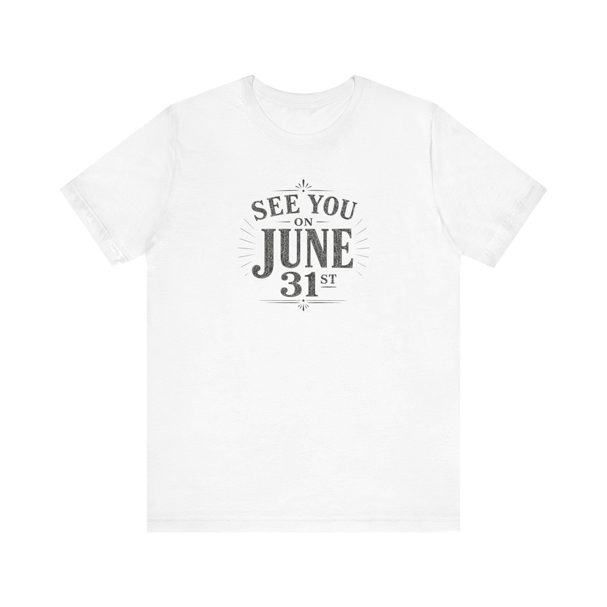 See You on June 31st T-Shirt