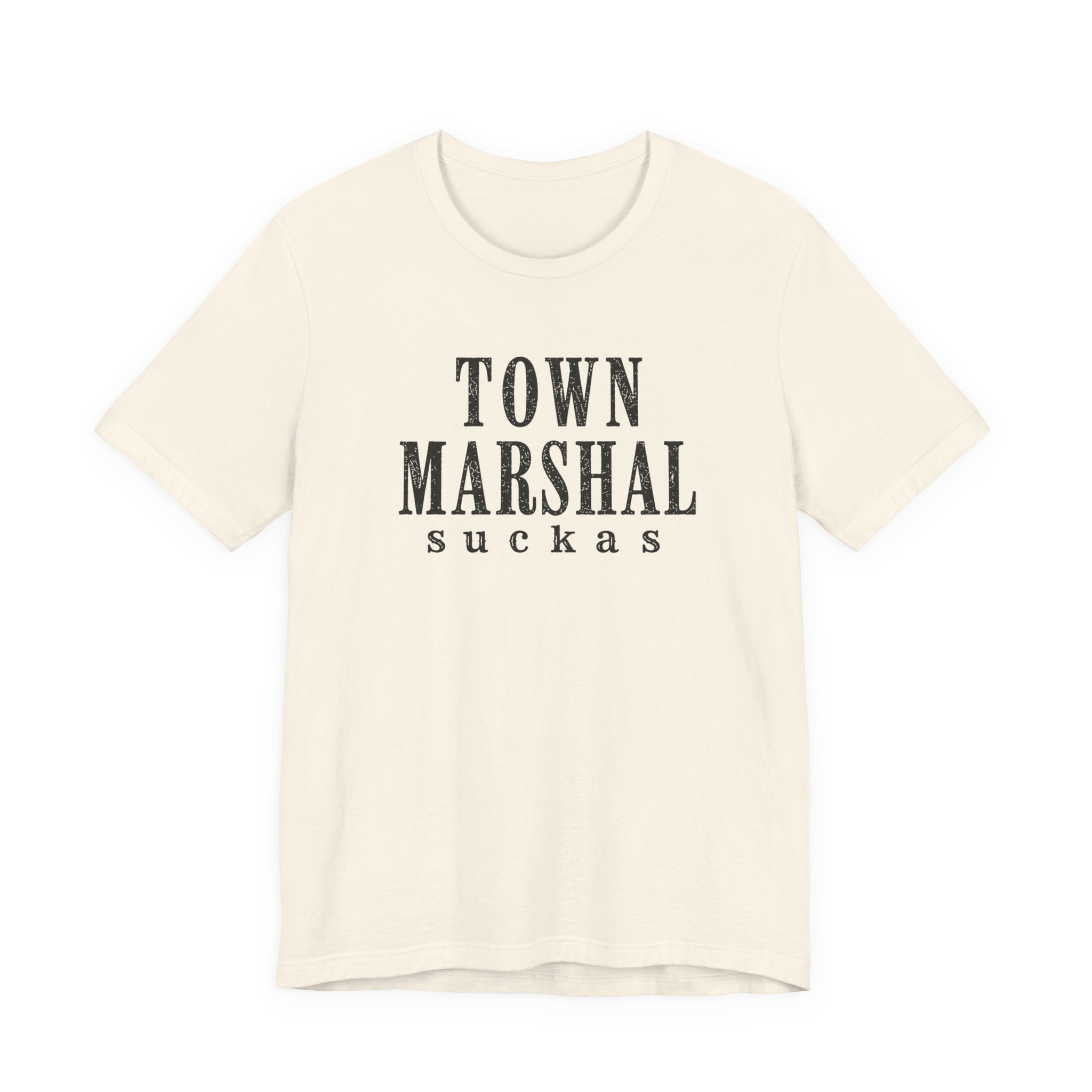 Town Marshal Suckas T-Shirt