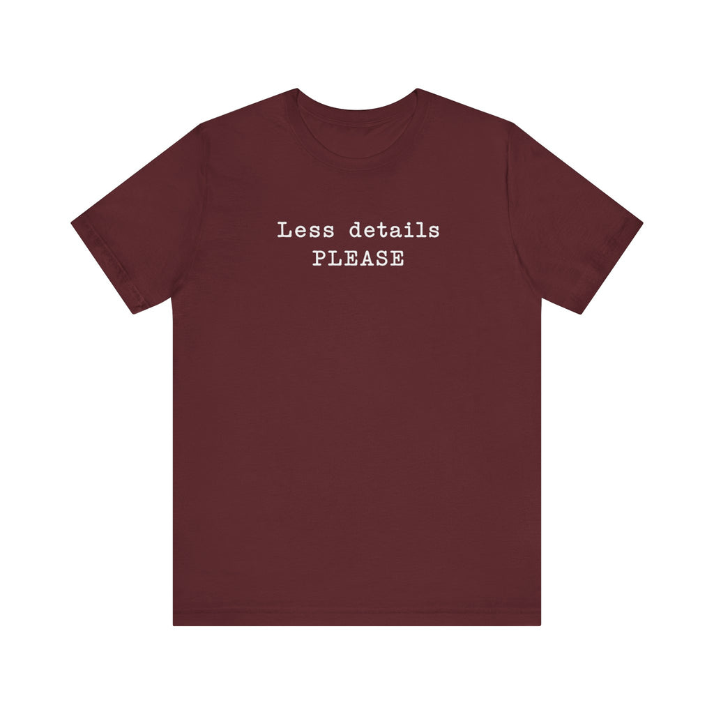 Less Details PLEASE minimalist T-Shirt