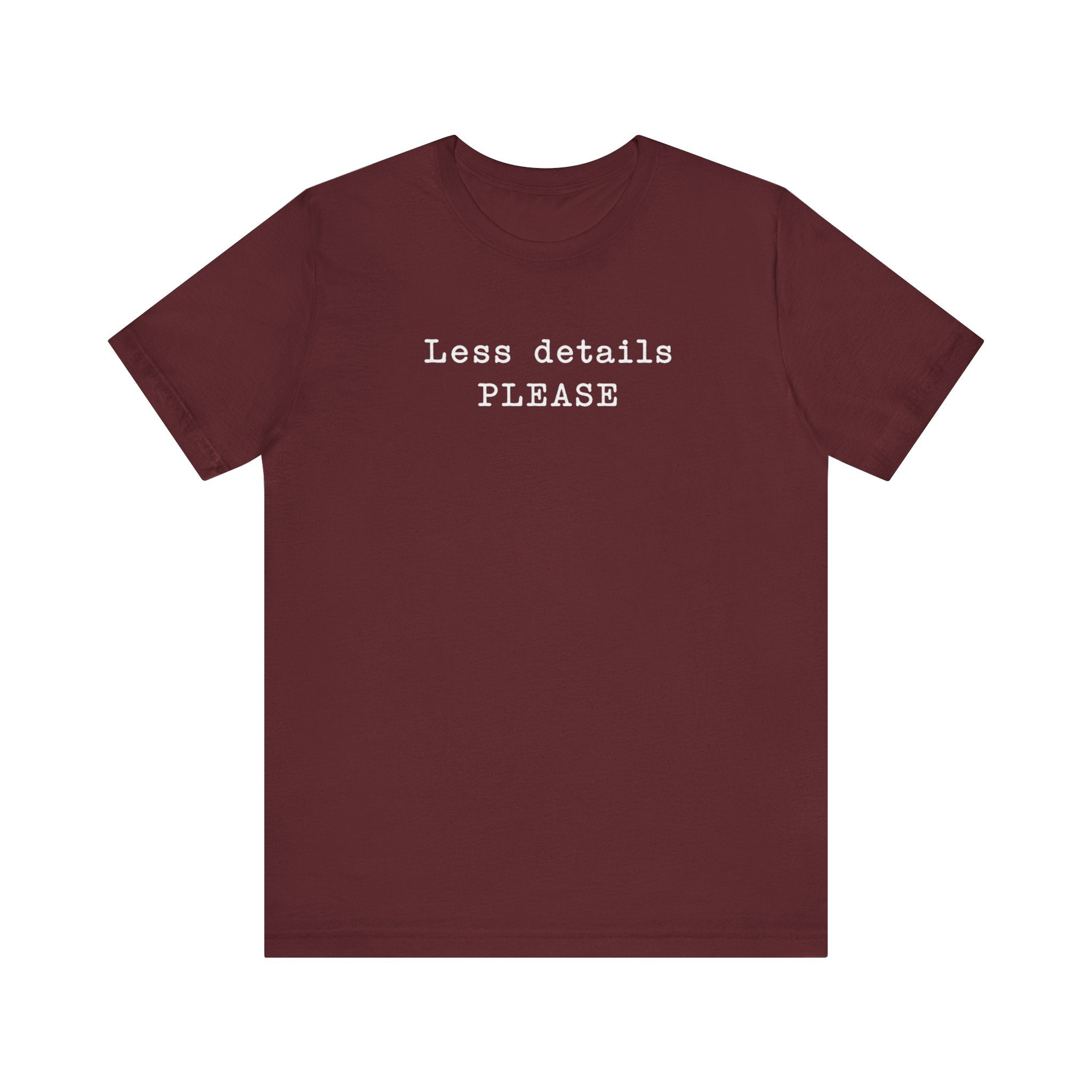 Less Details PLEASE minimalist T-Shirt