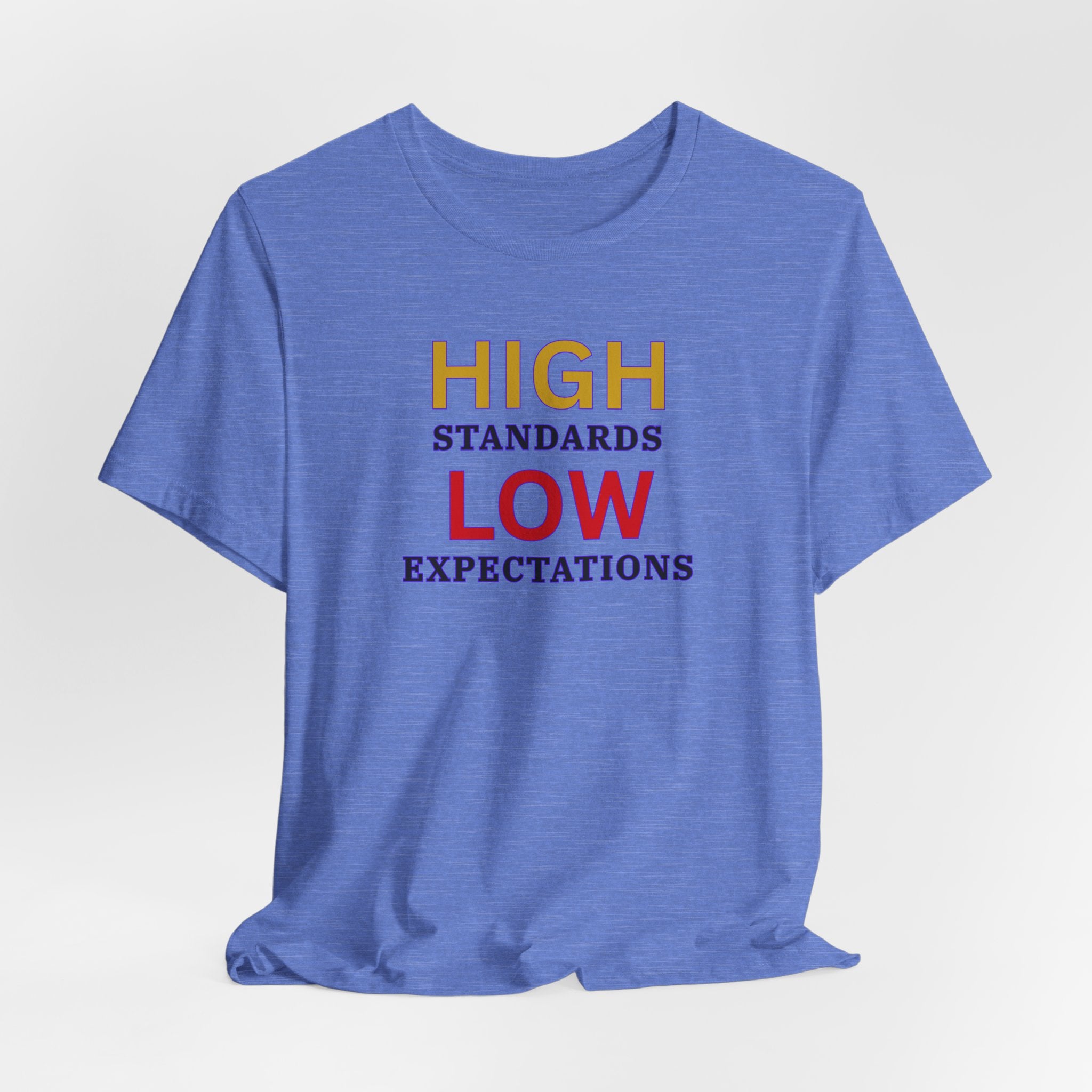High Standards Low Expectations T-Shirt