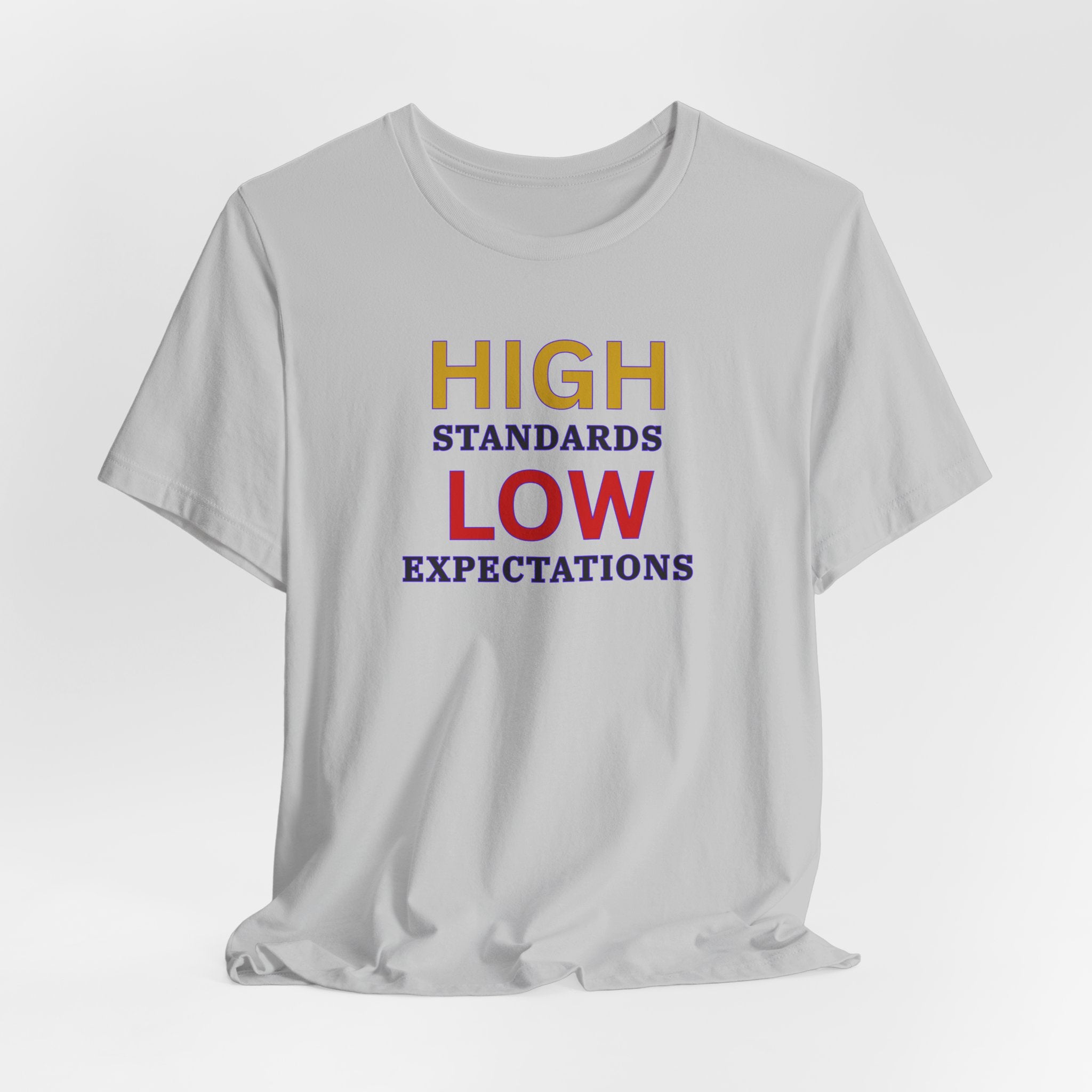 High Standards Low Expectations T-Shirt